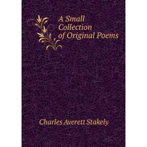   Small Collection of Original Poems Charles Averett Stakely Books