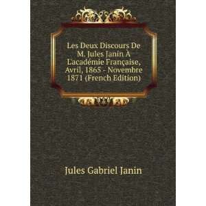   Avril, 1865   Novembre 1871 (French Edition) Jules Gabriel Janin