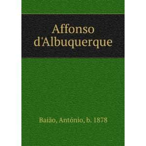  Affonso dAlbuquerque AntÃ³nio, b. 1878 BaiÃ£o Books