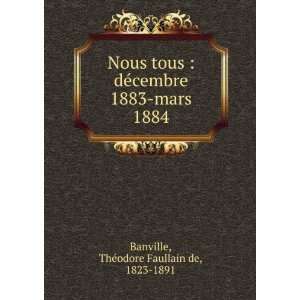   1883 mars 1884 ThÃ©odore Faullain de, 1823 1891 Banville Books