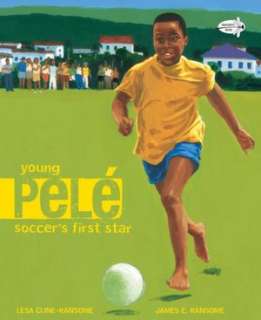   Young Pele Soccers First Star by Lesa Cline Ransome 