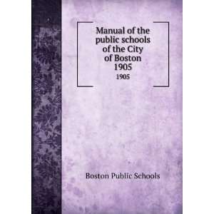   schools of the City of Boston. 1905 Boston Public Schools Books