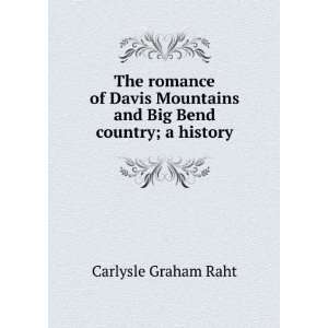  The romance of Davis Mountains and Big Bend country; a 