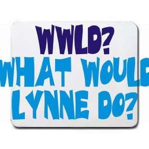  WWLD? What would Lynne do? Mousepad