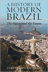 History of Modern Brazil The Past Against the Future, (0842051236 