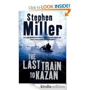 The Last Train to Kazan Stephen Miller  Kindle Store