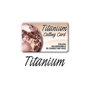  TITANIUM PREPAID CALLING CARD   Call From USA to ANYWHERE 