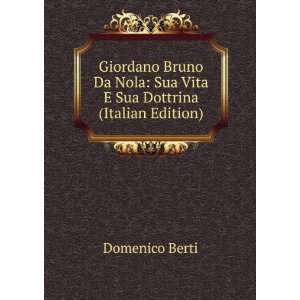   Nola Sua Vita E Sua Dottrina (Italian Edition) Domenico Berti Books