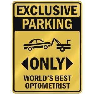 EXCLUSIVE PARKING  ONLY WORLDS BEST OPTOMETRIST  PARKING SIGN 