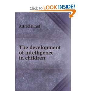  The development of intelligence in children Alfred Binet Books