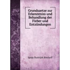   der Fieber und EntzÃ¼ndungen Ignaz Rudolph Bischoff Books