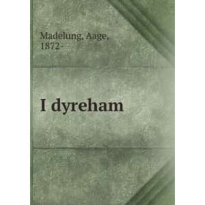  I dyreham Aage, 1872  Madelung Books