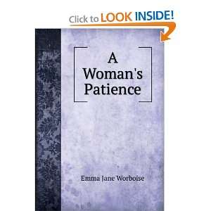 A Womans Patience Emma Jane Worboise Books