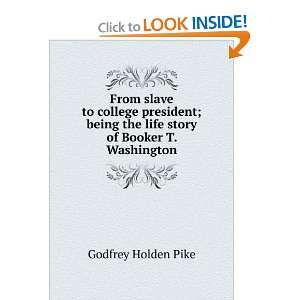   the life story of Booker T. Washington Godfrey Holden Pike Books