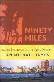 Ninety Miles Cuban  in the Age of Castro, (0742540421), Ian 