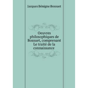   Le traitÃ© de la connaissance . Jacques BÃ©nigne Bossuet Books