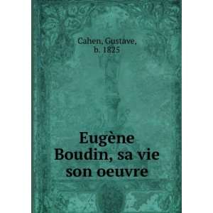   ne Boudin, sa vie & son oeuvre (French Edition) Gustave Cahen Books