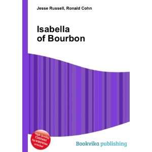  Isabella of Bourbon Ronald Cohn Jesse Russell Books