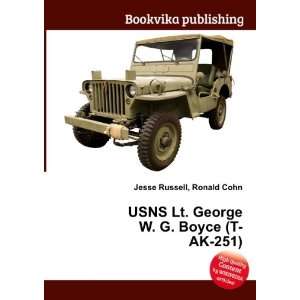   Lt. George W. G. Boyce (T AK 251) Ronald Cohn Jesse Russell Books