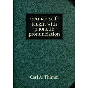German self taught with phonetic pronunciation Carl A. Thimm  