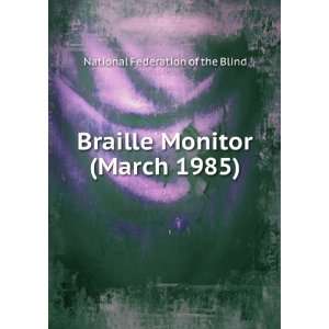   Braille Monitor (March 1985) National Federation of the Blind Books