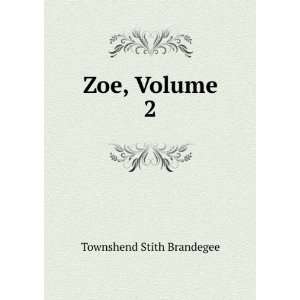  Zoe, Volume 2 Townshend Stith Brandegee Books