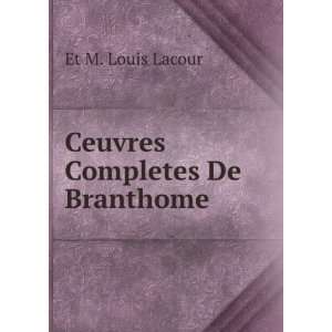  Ceuvres Completes De Branthome Et M. Louis Lacour Books