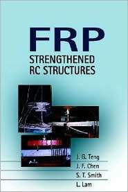 FRP Strengthened RC Structures, (0471487066), J. G. Teng, Textbooks 