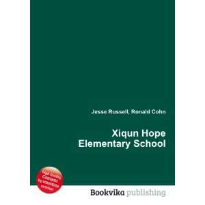    Xiqun Hope Elementary School Ronald Cohn Jesse Russell Books