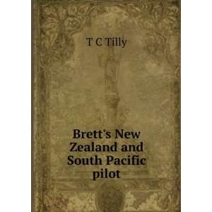    Bretts New Zealand and South Pacific pilot T C Tilly Books