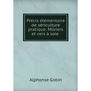    MÃ»riers et vers Ã  soie . Alphonse Gobin  Books
