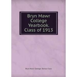   Yearbook. Class of 1913 Bryn Mawr College. Senior Class Books