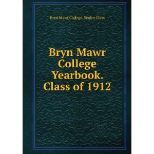   Yearbook. Class of 1912 Bryn Mawr College. Senior Class Books