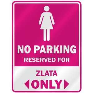  NO PARKING  RESERVED FOR ZLATA ONLY  PARKING SIGN NAME 