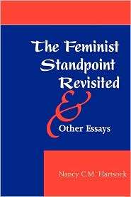 The Feminist Standpoint Revisited And Other Essays, (0813315581 