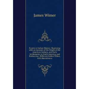   . Different Indian Tribes, with Narratives a James Wimer Books