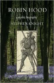 Robin Hood A Mythic Biography, (080148992X), Stephen Thomas Knight 