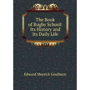  The Book of Rugby School Its History and Its Daily Life 