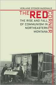 Red Corner The Rise and Fall of Communism in Northeastern Montana 
