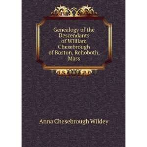   Chesebrough of Boston, Rehoboth, Mass. Anna Chesebrough Wildey Books