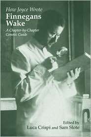 How Joyce Wrote Finnegans Wake, (0299218643), Luca Crispi, Textbooks 