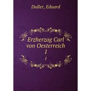  Erzherzog Carl von Oesterreich. 1 Eduard Duller Books