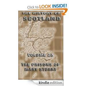 The History Of Scotland Volume 25 The Prisons Of Mary Stuart Andrew 