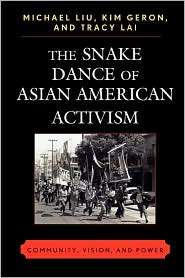 Snake Dance Of Asian American Activism, (0739127209), Michael Liu 