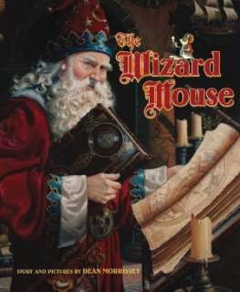   The Wizard Mouse by Dean Morrissey, HarperCollins 