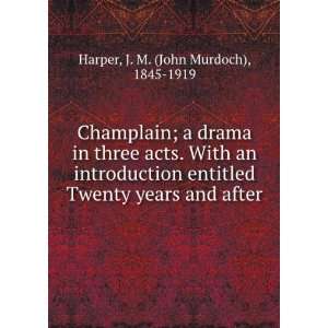  Champlain; a drama in three acts. With an introduction 