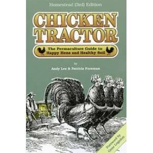 Chicken Tractor The Permaculture Guide to Happy Hens and Healthy Soil 