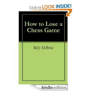 How to Lose a Chess Game Billy McBride  Kindle Store