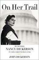  Mother, Nancy Dickerson, TV News First Woman Star by John Dickerson 