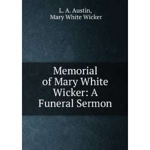   White Wicker A Funeral Sermon Mary White Wicker L. A. Austin Books